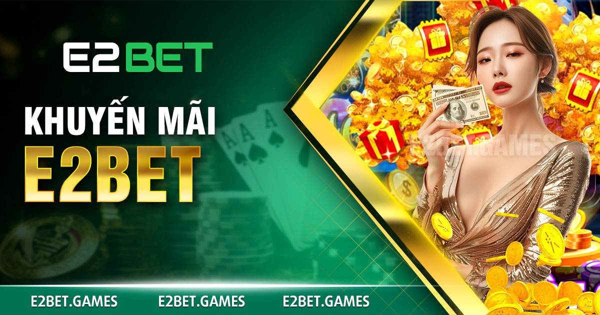 Khuyến mãi E2BET 150%